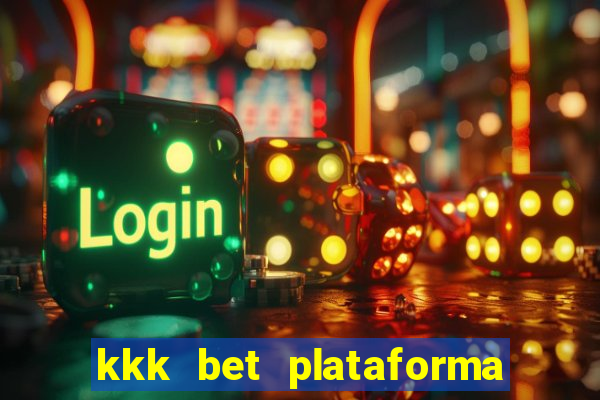 kkk bet plataforma de jogos